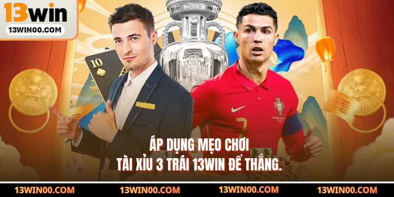 Áp dụng mẹo chơi kèo tài xỉu tại 13WIN thắng lớn