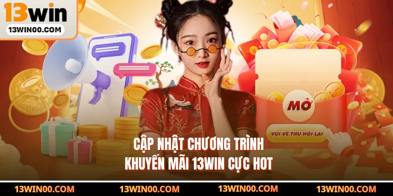 Cập nhật chương trình khuyến mãi 13win cực hot