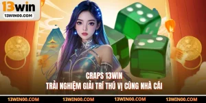 Craps 13WIN - Trải Nghiệm Giải Trí Thú Vị Cùng Nhà Cái