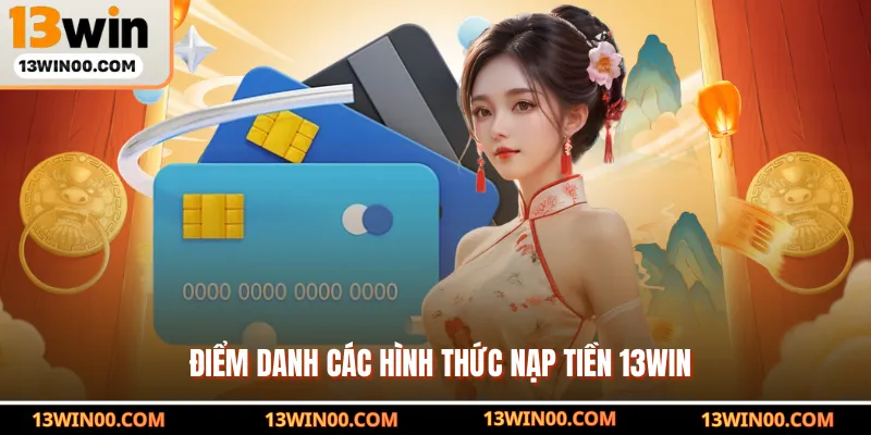Điểm danh các hình thức nạp tiền 13WIN