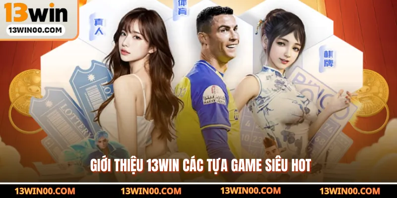 Giới thiệu 13WIN các tựa game siêu hot