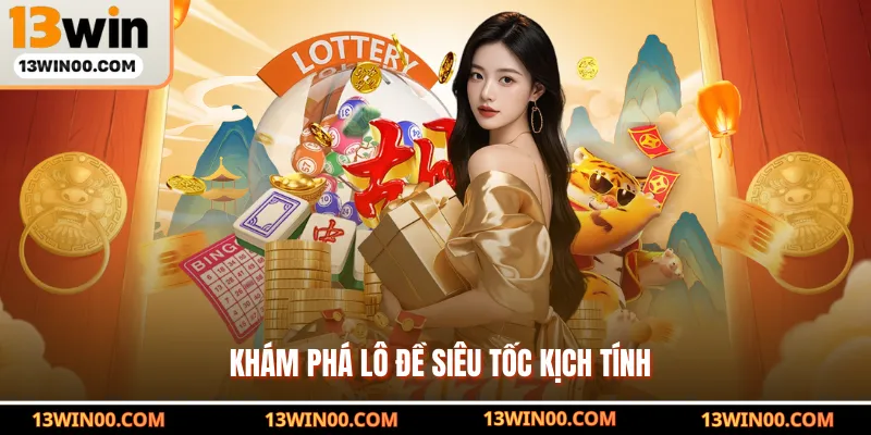 Khám phá lô đề siêu tốc kịch tính