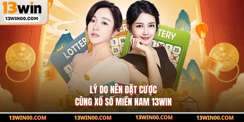 Lý do nên đặt cược cùng xổ số miền Nam 13WIN