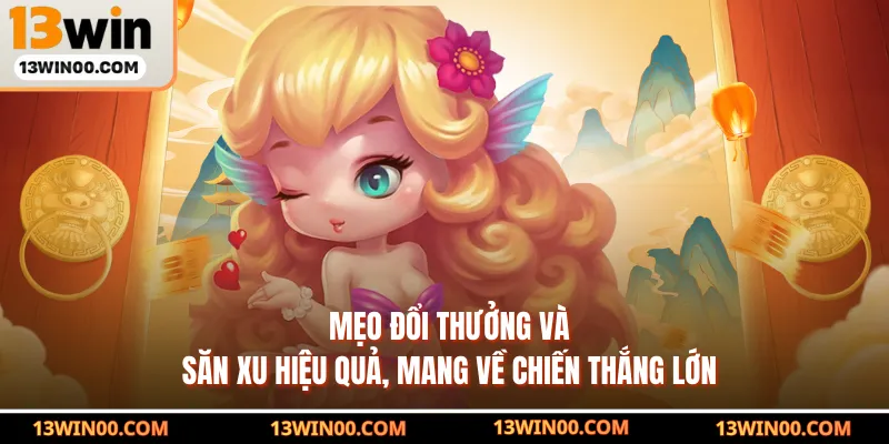 Mẹo đổi thưởng và săn xu hiệu quả, mang về chiến thắng lớn