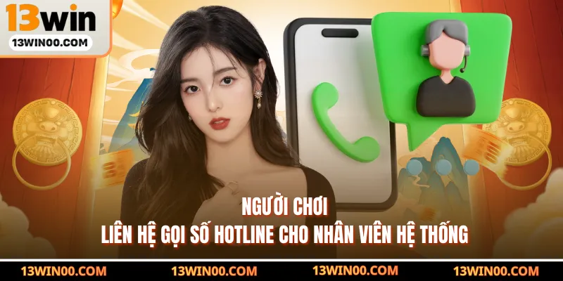 Người chơi liên hệ gọi số hotline cho nhân viên hệ thống