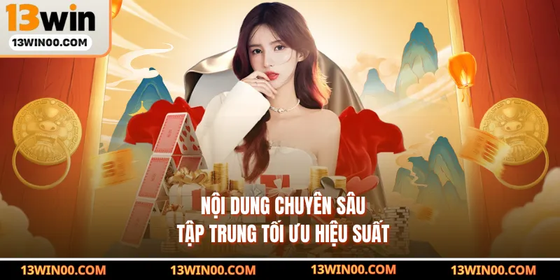 Nội dung chuyên sâu tập trung tối ưu hiệu suất