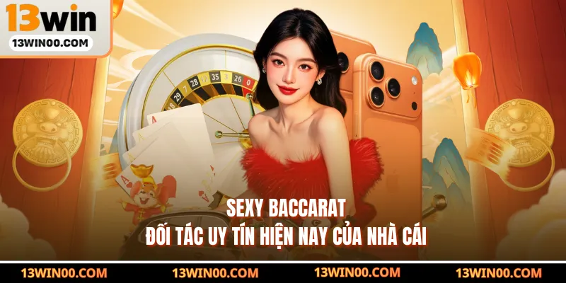 Sexy Baccarat đối tác uy tín hiện nay của nhà cái