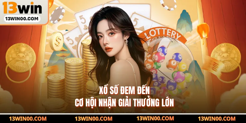 Xổ số đem đến cơ hội nhận giải thưởng lớn