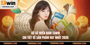 Xổ Số Miền Nam 13WIN - Chi Tiết Về Sản Phẩm Hot Nhất 2026